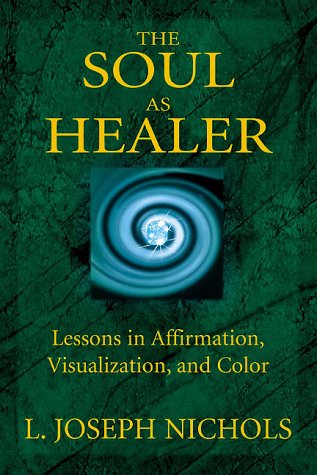 9781567184877: The Soul as Healer: Lessons in Affirmation, Visualization and Color