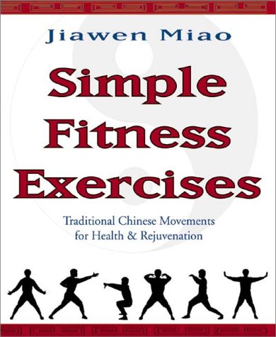 Beispielbild fr Simple Fitness Exercises: Traditional Chinese Movements for Health & Rejuvenation zum Verkauf von HPB-Red