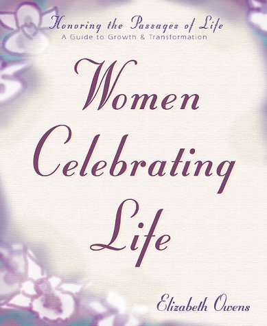 Women Celebrating Life: A Guide to Growth & Transformation (9781567185089) by Owens, Elizabeth