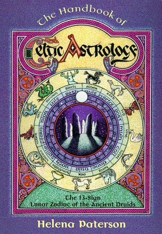 The Handbook of Celtic Astrology: The 13-Sign Lunar Zodiac of the Ancient Druids (Llewellyn's Celtic Wisdom) (9781567185096) by Paterson, Helena