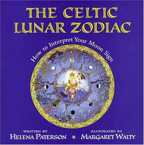 The Celtic Lunar Zodiac: How to Interpret Your Moon Sign (9781567185102) by Paterson, Helena
