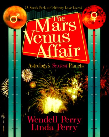 The Mars/Venus Affair: Astrology's Sexiest Planets (9781567185171) by Perry, Wendell C.; Perry, Linda