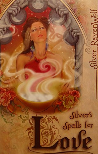 Silver's Spells for Love (Silver's Spells Series) - RavenWolf, Silver