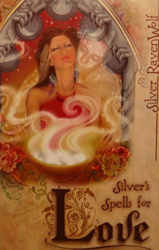 Silver's Spells for Love (Silver's Spells Series, 2) (9781567185522) by RavenWolf, Silver