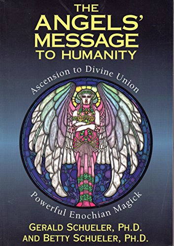 9781567186055: The Angels' Message to Humanity: Ascension to Divine Union Powerful Enochian Magick