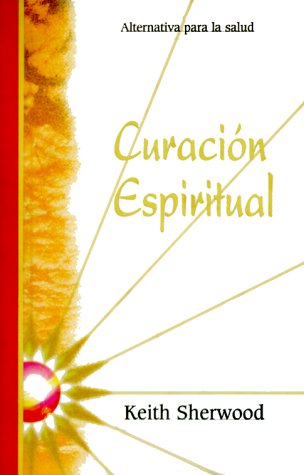 Imagen de archivo de Curacion Espiritual: Alternativa Para La Salud a la venta por ThriftBooks-Atlanta