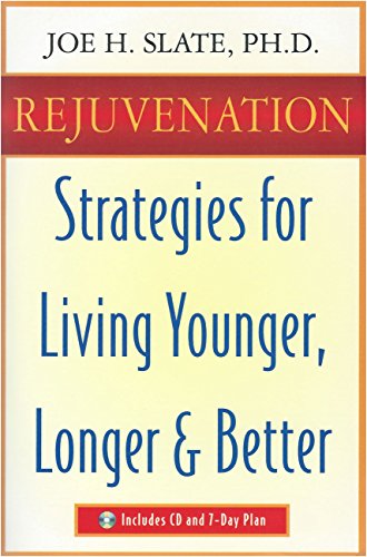 REJUVENATION: Strategies for Living Younger, Longer, & Better