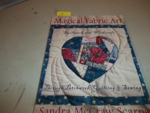 Beispielbild fr Magical Fabric Art: Spellwork & Wishcraft through Patchwork Quilting and Sewing zum Verkauf von Wonder Book