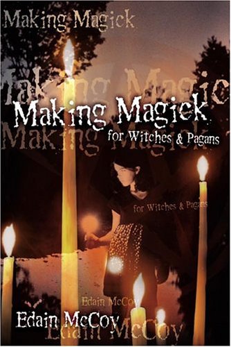 Imagen de archivo de Making Magick: For Witches & Pagans a la venta por SecondSale