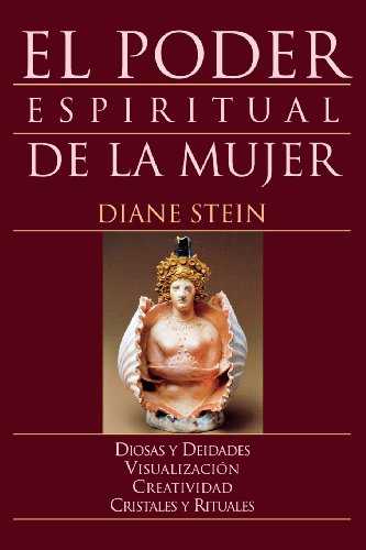 El Poder Espiritual De La Mujer : Diosas y Deidades Visualizacion Creatividad Cristales y Rituales