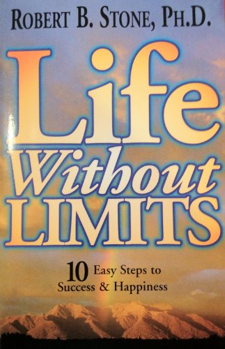 Life Without Limits: 10 Easy Steps to Success & Happiness (9781567186987) by Robert B. Stone