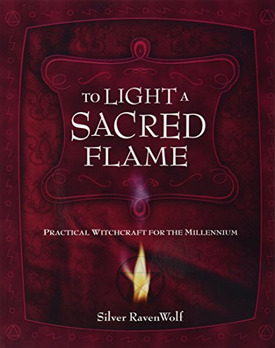 Imagen de archivo de To Light A Sacred Flame: Practical Witchcraft for the Millennium (Silver Ravenwolfs How To Series, 2) a la venta por Goodwill of Colorado