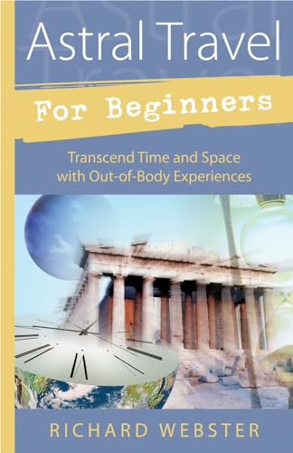 Beispielbild fr Astral Travel for Beginners: Transcend Time and Space with Out-of-Body Experiences (For Beginners (Llewellyn's)) zum Verkauf von Wonder Book