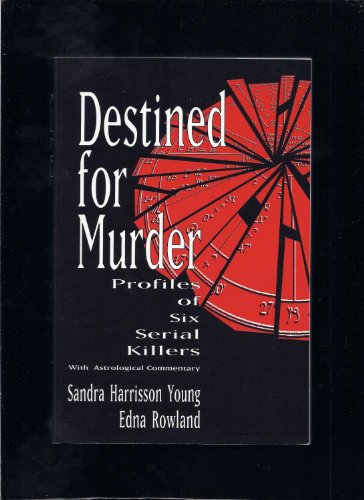 Stock image for Destined for Murder: Profiles of Six Serial Killers with Astrological Commentary for sale by ThriftBooks-Dallas