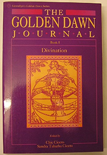 The Golden Dawn Journal: Book I: Book I - Divination (Llewellyn's Golden Dawn Series) (9781567188509) by Cicero, Chic; Cicero, Sandra Tabatha