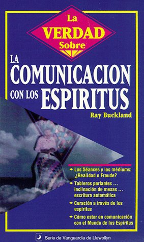 La Verdad Sobre la ComunicaciÃ³n con los EspÃ­ritus (Spanish Truth About Series) (Spanish Edition) (9781567188790) by Buckland, Raymond