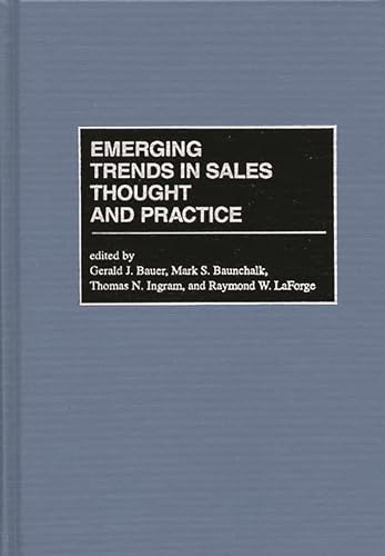 Emerging Trends in Sales Thought and Practice (9781567200362) by Bauer, Gerald J.; Baunchalk, Mark S.; Ingram, Thomas N.; LaForge, Raymond