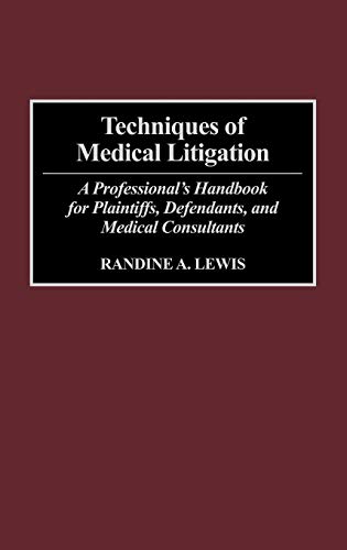 Imagen de archivo de Techniques of Medical Litigation: A Professional's Handbook for Plaintiffs, Defendants, and Medical Consultants a la venta por HPB-Red