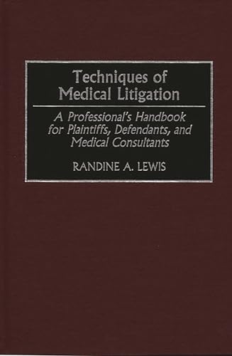 Stock image for Techniques of Medical Litigation: A Professional's Handbook for Plaintiffs, Defendants, and Medical Consultants for sale by HPB-Red