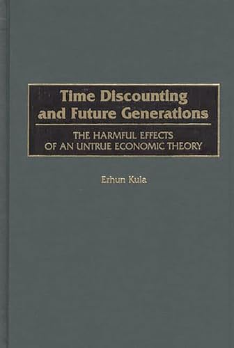 Imagen de archivo de Time Discounting and Future Generations: the Harmful Effects of an Untrue Economic Theory a la venta por Lost Books