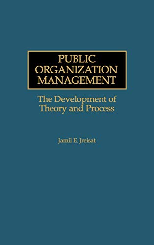 Stock image for Public Organization Management : The Development of Theory and Process for sale by Better World Books: West