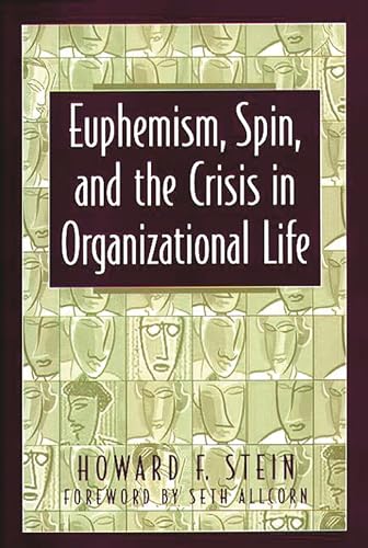 Beispielbild fr Euphemism, Spin, and the Crisis in Organizational Life zum Verkauf von Books From California