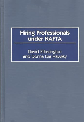 Hiring Professionals Under NAFTA (9781567201307) by Etherington, David; Hawley, Donna Lea