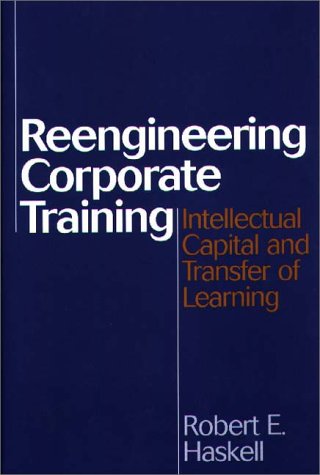 Beispielbild fr Reengineering Corporate Training : Intellectual Capital and Transfer of Learning zum Verkauf von Better World Books