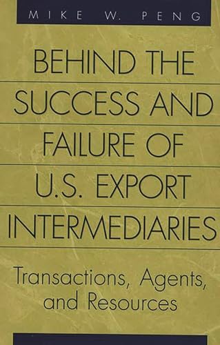 Imagen de archivo de Behind the Success and Failure of U.S. Export Intermediaries: Transactions, Agents and Resources a la venta por WorldofBooks