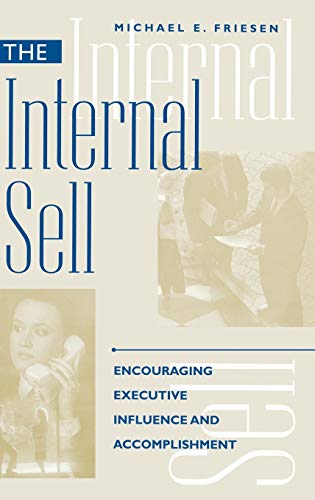 Beispielbild fr Internal Sell: Encouraging Executive Influence and Accomplishment zum Verkauf von ThriftBooks-Dallas