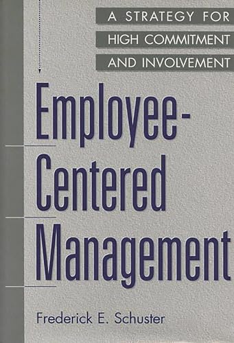 Beispielbild fr Employee-Centered Management: A Strategy for High Commitment and Involvement zum Verkauf von suffolkbooks