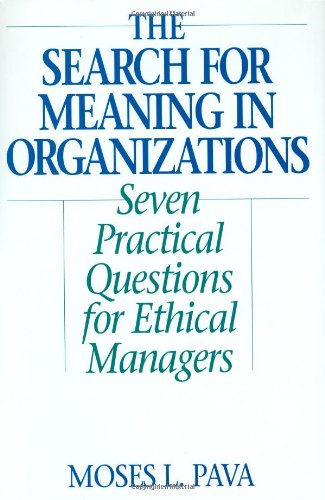 Imagen de archivo de The Search for Meaning in Organizations: Seven Practical Questions for Ethical Managers a la venta por Ergodebooks