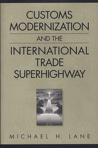 Customs Modernization and the International Trade Superhighway (9781567202106) by Lane, Michael