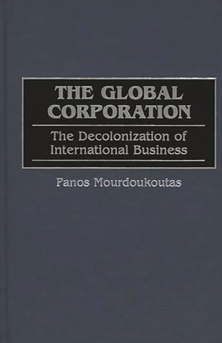 9781567202410: The Global Corporation: The Decolonization of International Business