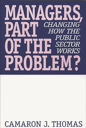 9781567202687: Managers, Part of the Problem?: Changing How the Public Sector Works