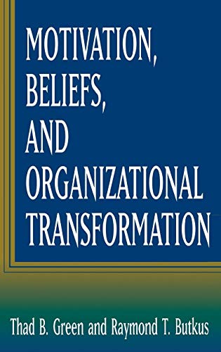 Motivation, Beliefs, and Organizational Transformation (9781567202823) by Butkus, Raymond T.; Green, Thad B.