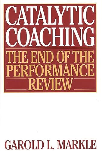 Stock image for Catalytic Coaching: The End of the Performance Review for sale by Solr Books