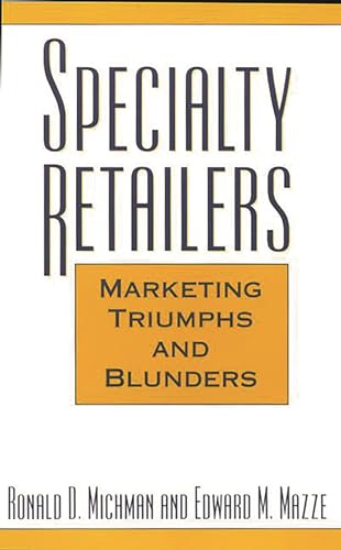 Stock image for Specialty Retailers -- Marketing Triumphs and Blunders for sale by Better World Books