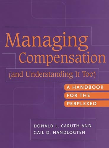 Stock image for Managing Compensation (and Understanding It Too): A Handbook for the Perplexed for sale by Ergodebooks