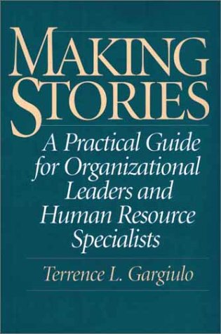 Imagen de archivo de Making Stories: A Practical Guide for Organizational Leaders and Human Resource Specialists a la venta por Ergodebooks