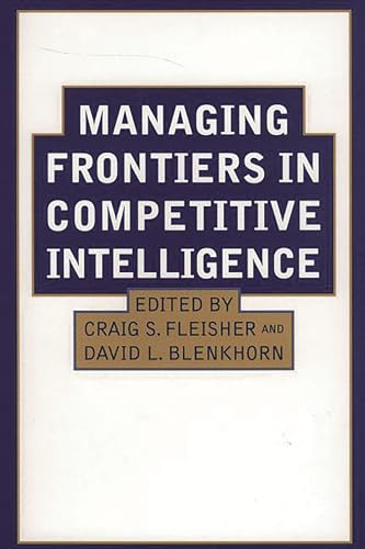 Beispielbild fr Managing Frontiers in Competitive Intelligence zum Verkauf von SecondSale