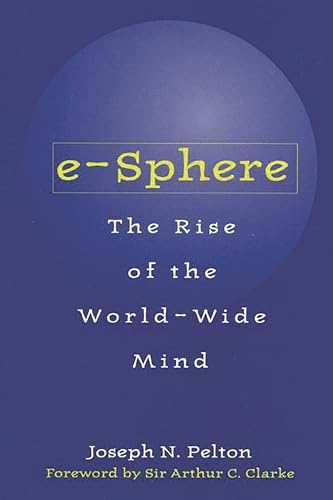 Stock image for e-Sphere: The Rise of the World-Wide Mind for sale by Wonder Book