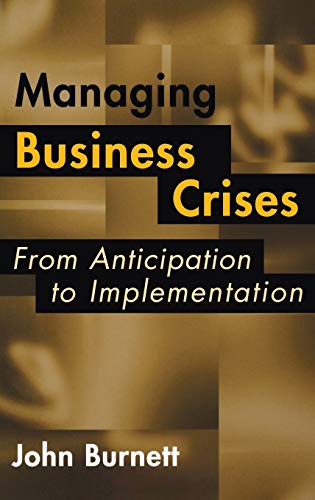 Managing Business Crises: From Anticipation to Implementation (9781567204049) by Burnett, John James