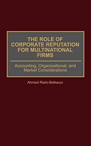 Beispielbild fr The Role of Corporate Reputation for Multinational Firms: Accounting, Organizational and Market Considerations zum Verkauf von Anybook.com