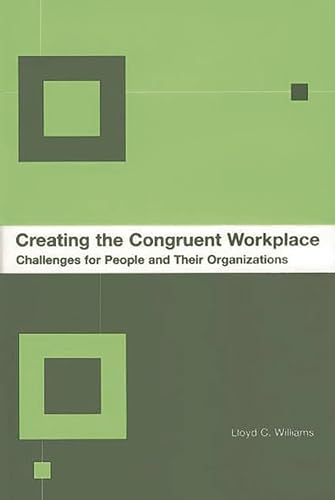 Imagen de archivo de Creating the Congruent Workplace: Challenges for People and Their Organizations a la venta por Wonder Book