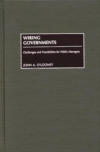 Stock image for Wiring Governments: Challenges and Possibilities for Public Managers for sale by Bingo Used Books