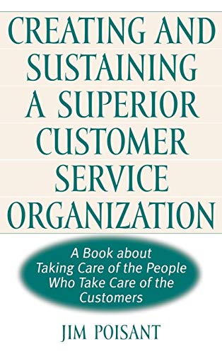 Beispielbild fr Creating and Sustaining a Superior Customer Service Organization: A Book about Taking Care of the People Who Take Care of the Customers zum Verkauf von ThriftBooks-Dallas