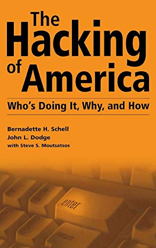 Stock image for The Hacking of America: Whos Doing It, Why, and How (Praeger Security International) for sale by suffolkbooks
