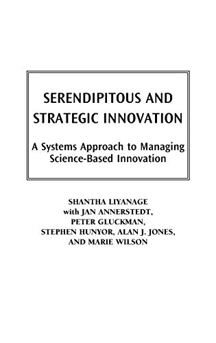 Stock image for Serendipitous and Strategic Innovation: A Systems Approach to Managing Science-Based Innovation (Technology, Innovation, and Knowledge Management) for sale by Phatpocket Limited