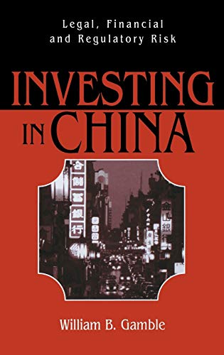 9781567205008: Investing in China: Legal, Financial and Regulatory Risk